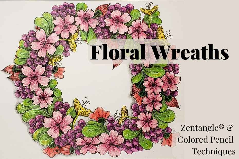 Floral Wreaths Zentangle & Colored Pencils Technique Class